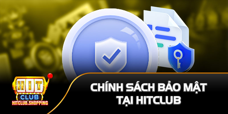 Chính sách bảo mật Hit Club