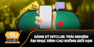 đăng ký Hit Club