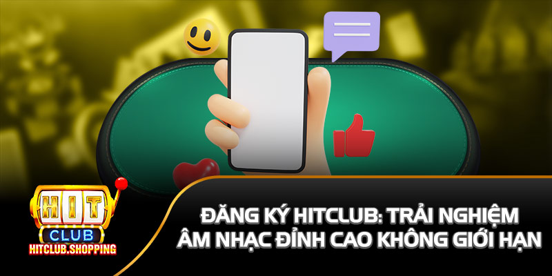 đăng ký Hit Club