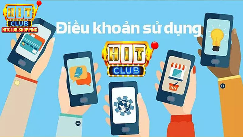 Điều khoản và Điều kiện tại Hit Club Chi Tiết