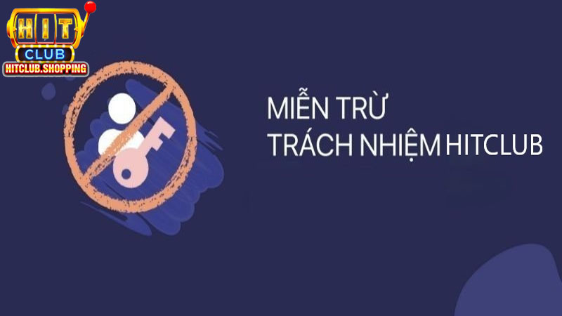 Miễn Trừ Trách Nhiệm tại Hit club