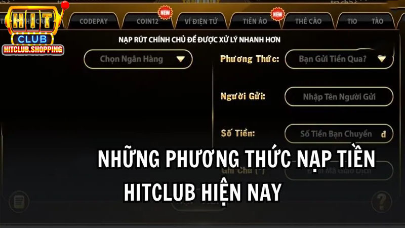 Các Hình Thức Nạp Tiền Hitclub Phổ Biến Hiện Nay